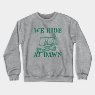 WE RIDE AT DAWN - GOLF TEE Crewneck Sweatshirt